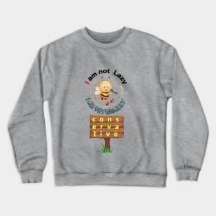 Bee says I am not lazy Crewneck Sweatshirt